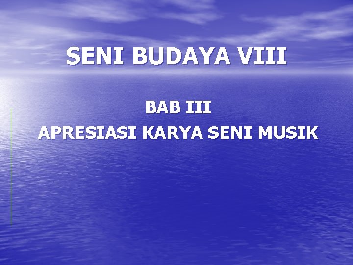 SENI BUDAYA VIII BAB III APRESIASI KARYA SENI MUSIK 