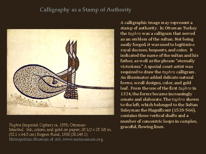 Calligraphy as a Stamp of Authority Tughra (Imperial Cipher) ca. 1555; Ottoman Istanbul. Ink,