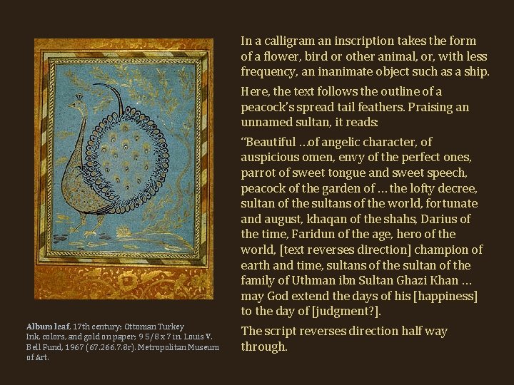 In a calligram an inscription takes the form of a flower, bird or other