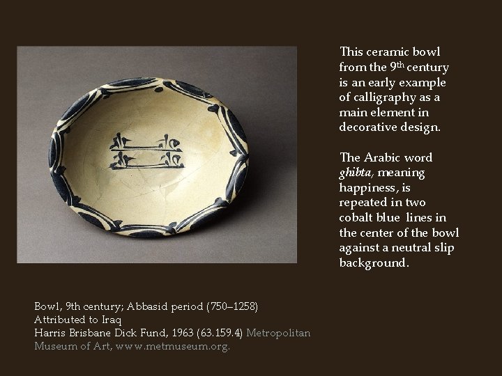 This ceramic bowl from the 9 th century is an early example of calligraphy