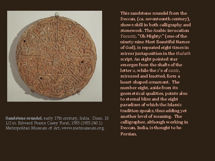 Sandstone roundel, early 17 th century, India. Diam. 18 1/2 in. Edward Pearce Casey