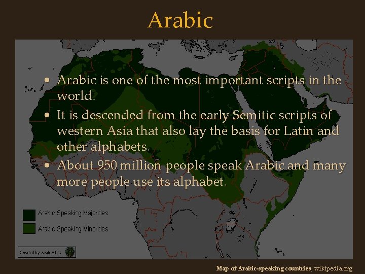 Arabic • Arabic is one of the most important scripts in the world. •