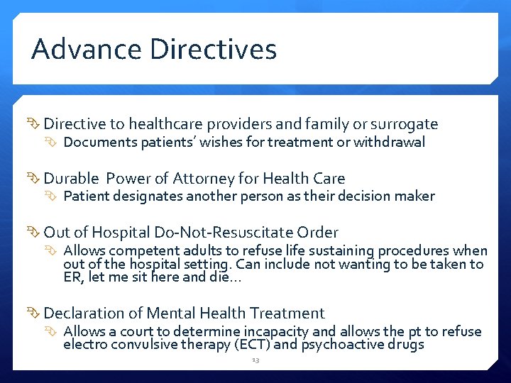 Advance Directives Directive to healthcare providers and family or surrogate Documents patients’ wishes for