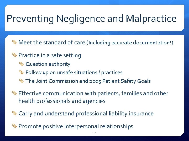 Preventing Negligence and Malpractice Meet the standard of care (Including accurate documentation!) Practice in