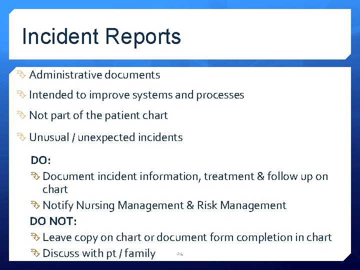 Incident Reports Administrative documents Intended to improve systems and processes Not part of the