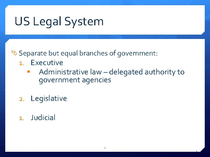 US Legal System Separate but equal branches of government: 1. Executive § Administrative law