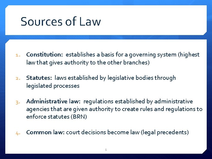 Sources of Law 1. Constitution: establishes a basis for a governing system (highest law