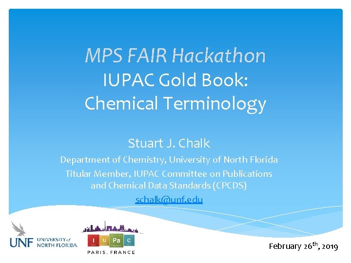 MPS FAIR Hackathon IUPAC Gold Book: Chemical Terminology Stuart J. Chalk Department of Chemistry,