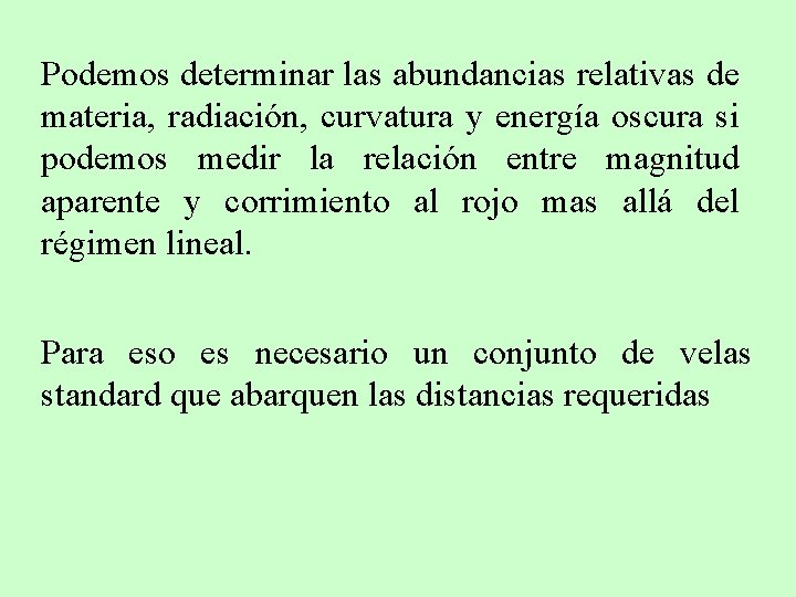 Podemos determinar las abundancias relativas de materia, radiación, curvatura y energía oscura si podemos