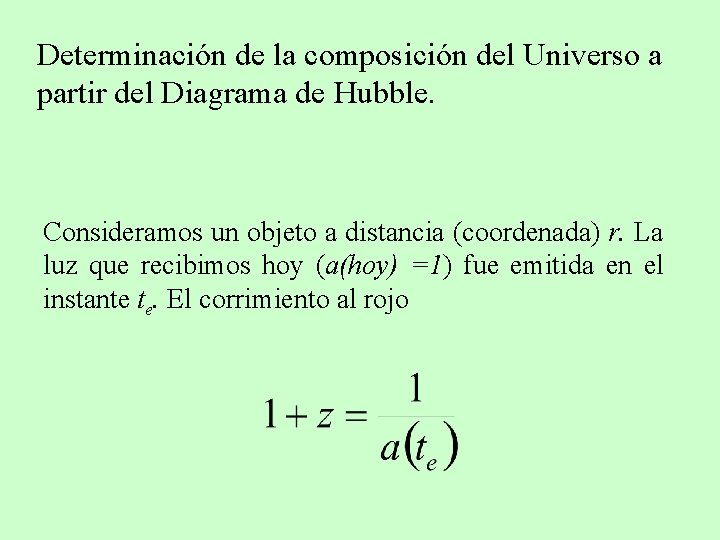 Determinación de la composición del Universo a partir del Diagrama de Hubble. Consideramos un