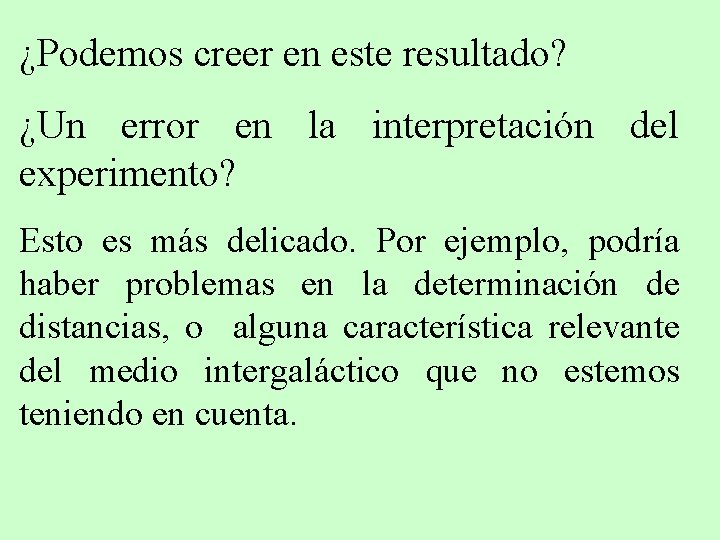 ¿Podemos creer en este resultado? ¿Un error en la interpretación del experimento? Esto es