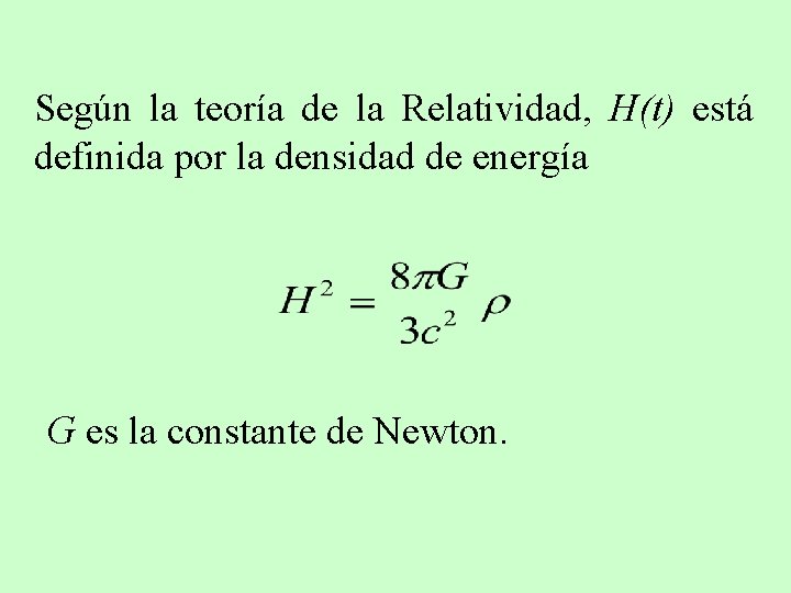Según la teoría de la Relatividad, H(t) está definida por la densidad de energía