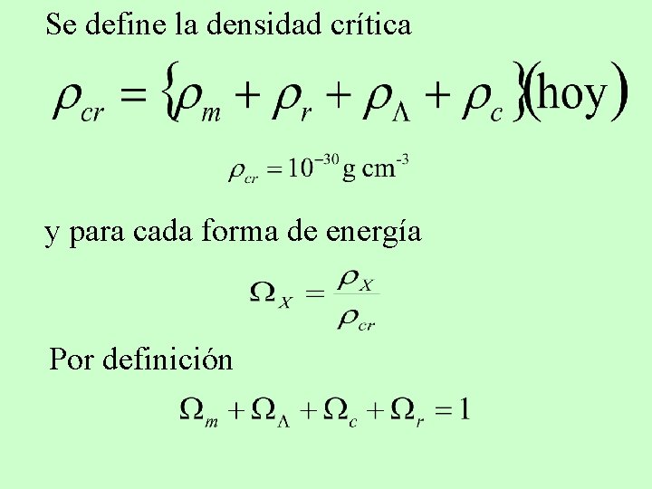 Se define la densidad crítica y para cada forma de energía Por definición 