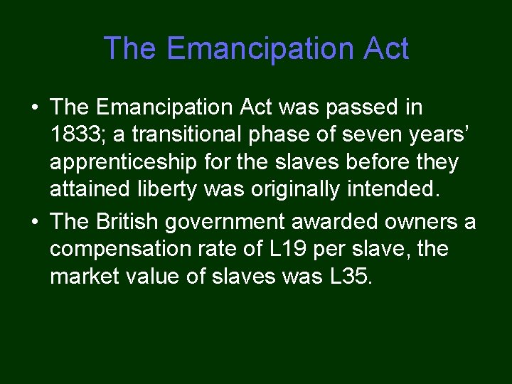 The Emancipation Act • The Emancipation Act was passed in 1833; a transitional phase