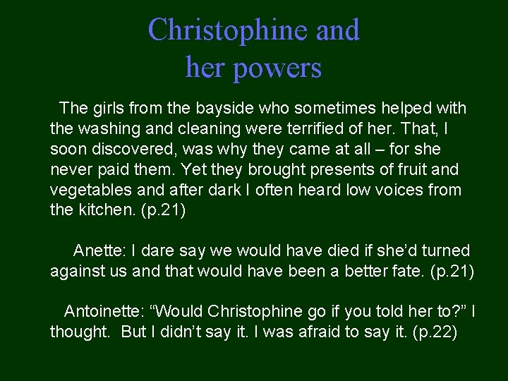 Christophine and her powers The girls from the bayside who sometimes helped with the