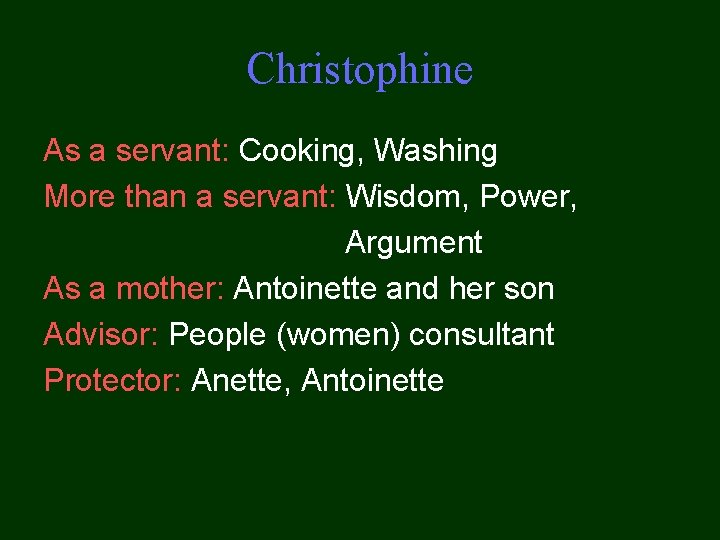 Christophine As a servant: Cooking, Washing More than a servant: Wisdom, Power, Argument As