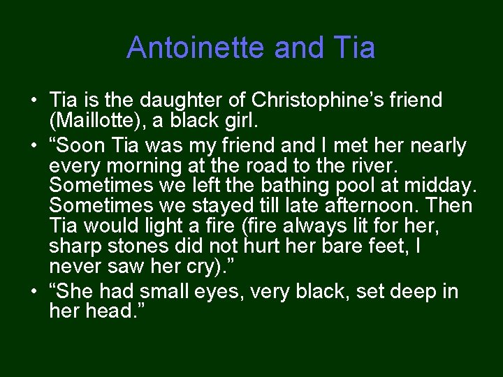 Antoinette and Tia • Tia is the daughter of Christophine’s friend (Maillotte), a black