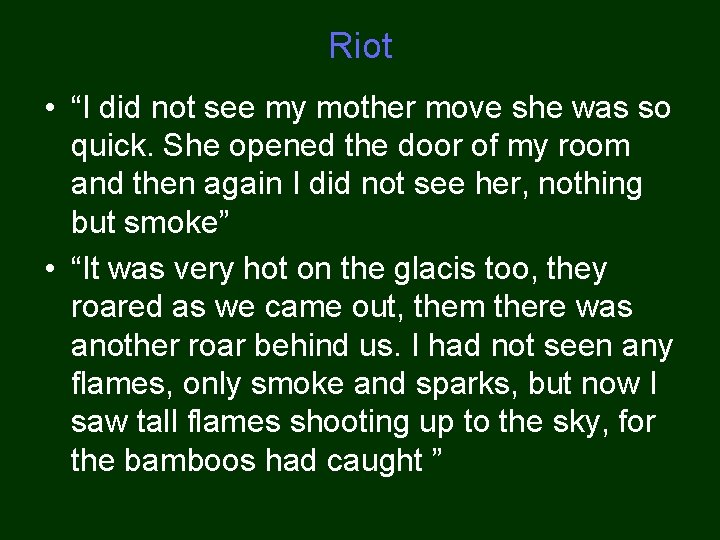 Riot • “I did not see my mother move she was so quick. She