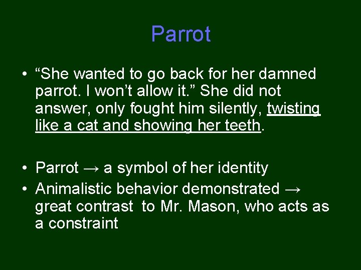 Parrot • “She wanted to go back for her damned parrot. I won’t allow