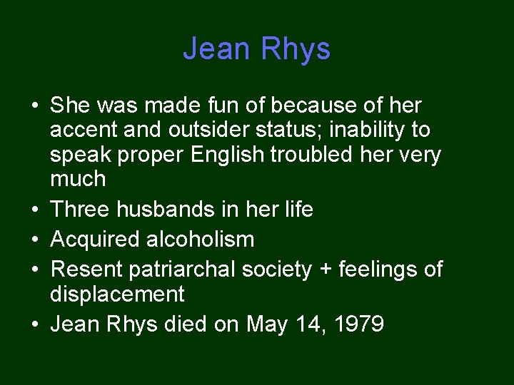 Jean Rhys • She was made fun of because of her accent and outsider