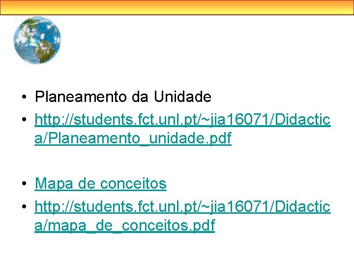  • Planeamento da Unidade • http: //students. fct. unl. pt/~jia 16071/Didactic a/Planeamento_unidade. pdf