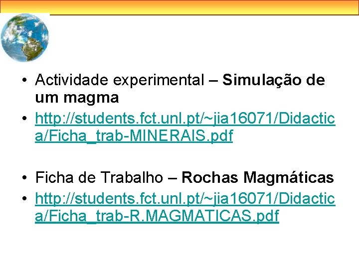 • Actividade experimental – Simulação de um magma • http: //students. fct. unl.