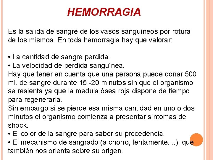 HEMORRAGIA Es la salida de sangre de los vasos sanguíneos por rotura de los
