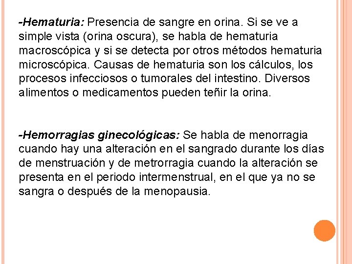 -Hematuria: Presencia de sangre en orina. Si se ve a simple vista (orina oscura),