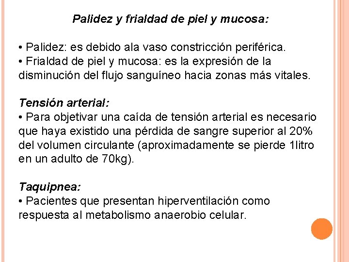 Palidez y frialdad de piel y mucosa: • Palidez: es debido ala vaso constricción