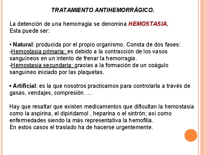 TRATAMIENTO ANTIHEMORRÁGICO. La detención de una hemorragia se denomina HEMOSTASIA. Esta puede ser: •