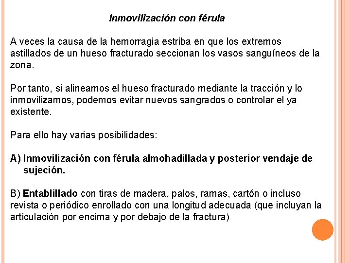Inmovilización con férula A veces la causa de la hemorragia estriba en que los