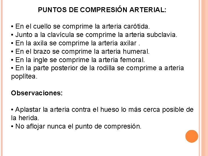 PUNTOS DE COMPRESIÓN ARTERIAL: • En el cuello se comprime la arteria carótida. •