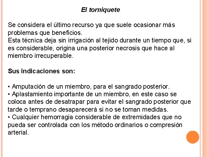 El torniquete Se considera el último recurso ya que suele ocasionar más problemas que