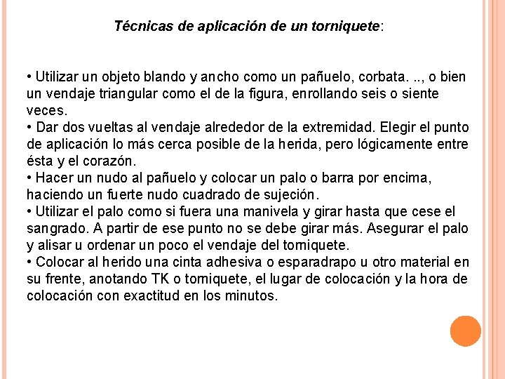 Técnicas de aplicación de un torniquete: • Utilizar un objeto blando y ancho como