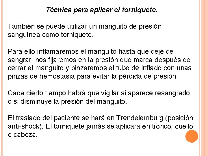 Técnica para aplicar el torniquete. También se puede utilizar un manguito de presión sanguínea