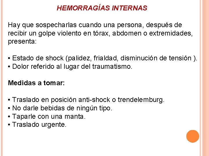 HEMORRAGÍAS INTERNAS Hay que sospecharlas cuando una persona, después de recibir un golpe violento