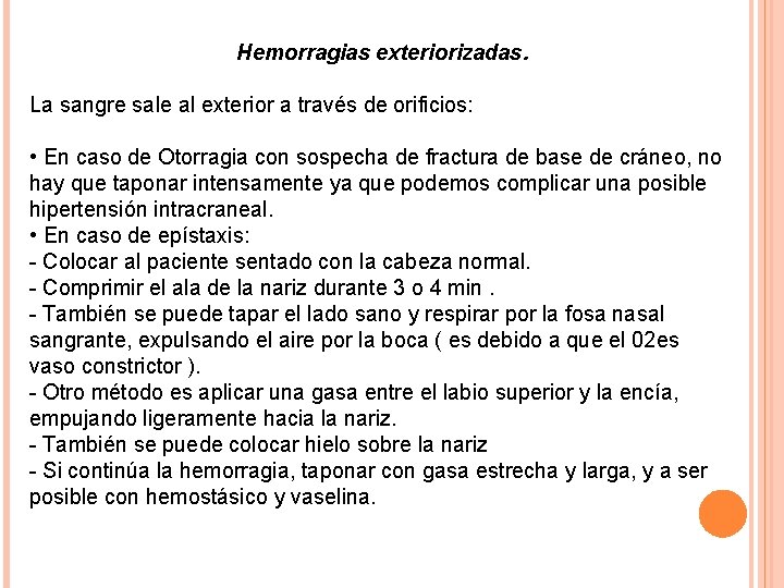 Hemorragias exteriorizadas. La sangre sale al exterior a través de orificios: • En caso