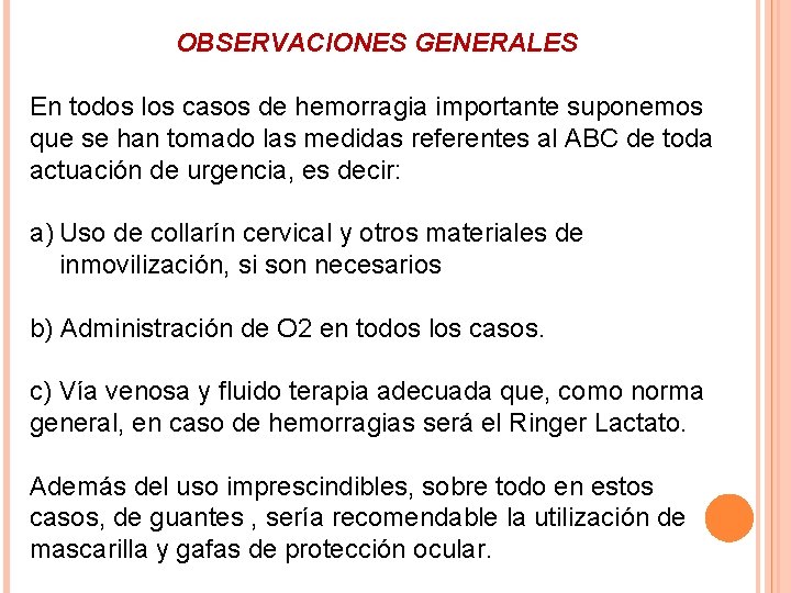 OBSERVACIONES GENERALES En todos los casos de hemorragia importante suponemos que se han tomado