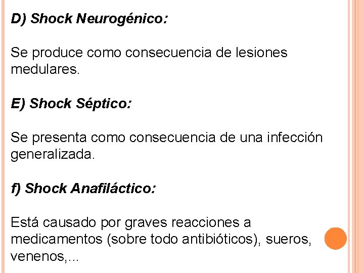 D) Shock Neurogénico: Se produce como consecuencia de lesiones medulares. E) Shock Séptico: Se
