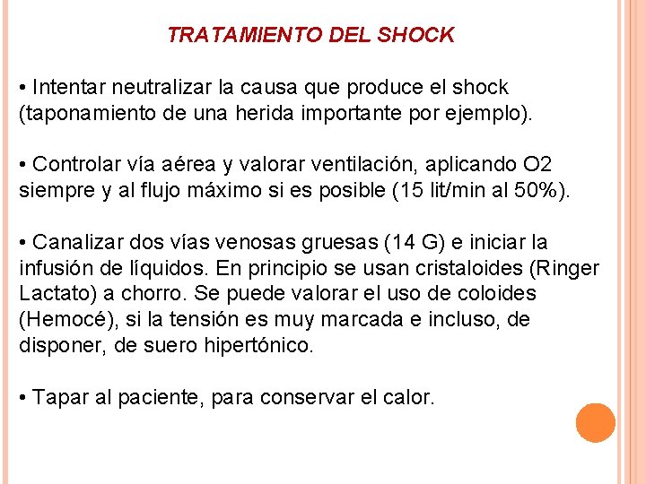 TRATAMIENTO DEL SHOCK • Intentar neutralizar la causa que produce el shock (taponamiento de