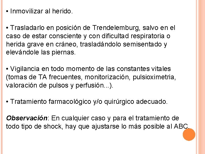  • Inmovilizar al herido. • Trasladarlo en posición de Trendelemburg, salvo en el