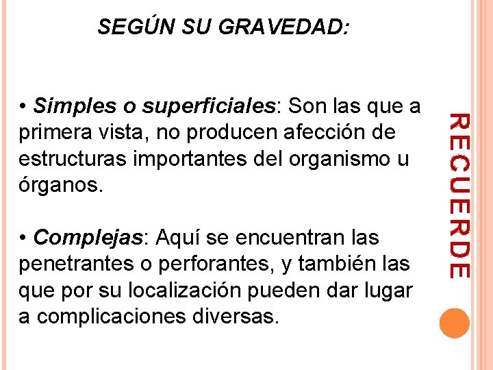 SEGÚN SU GRAVEDAD: • Complejas: Aquí se encuentran las penetrantes o perforantes, y también