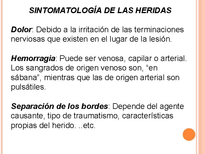 SINTOMATOLOGÍA DE LAS HERIDAS Dolor: Debido a la irritación de las terminaciones nerviosas que