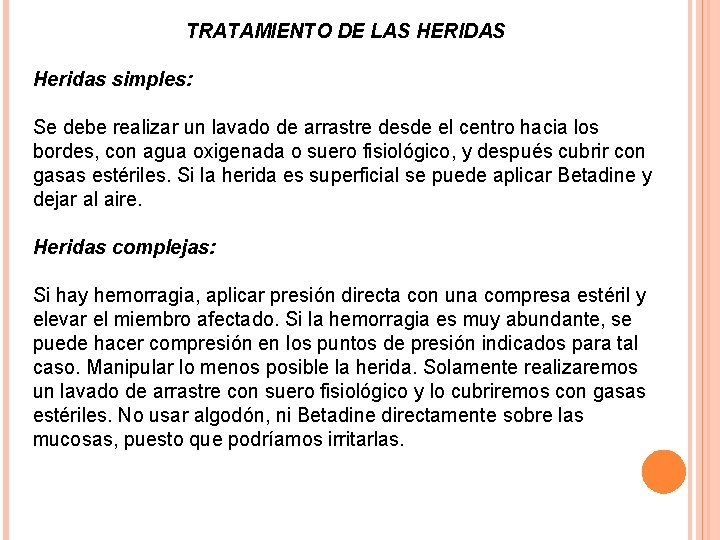 TRATAMIENTO DE LAS HERIDAS Heridas simples: Se debe realizar un lavado de arrastre desde