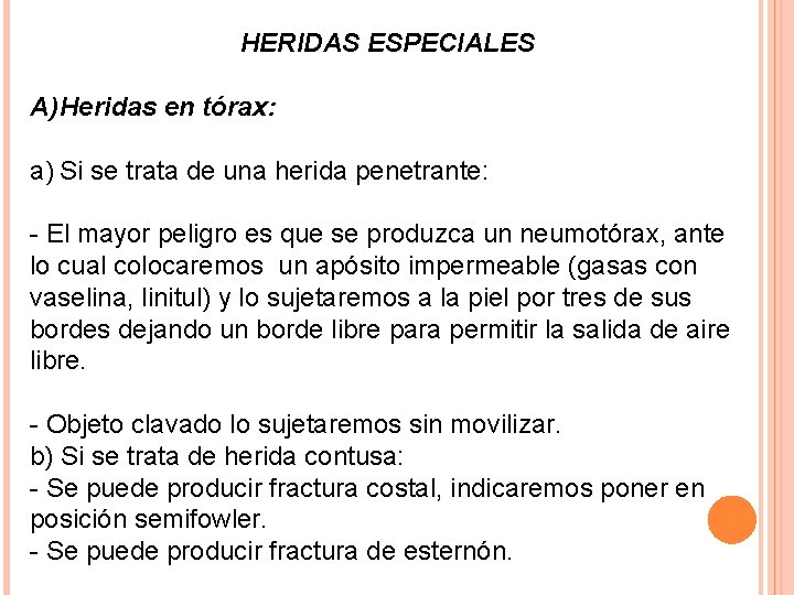 HERIDAS ESPECIALES A) Heridas en tórax: a) Si se trata de una herida penetrante: