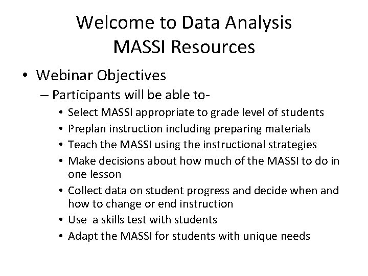 Welcome to Data Analysis MASSI Resources • Webinar Objectives – Participants will be able