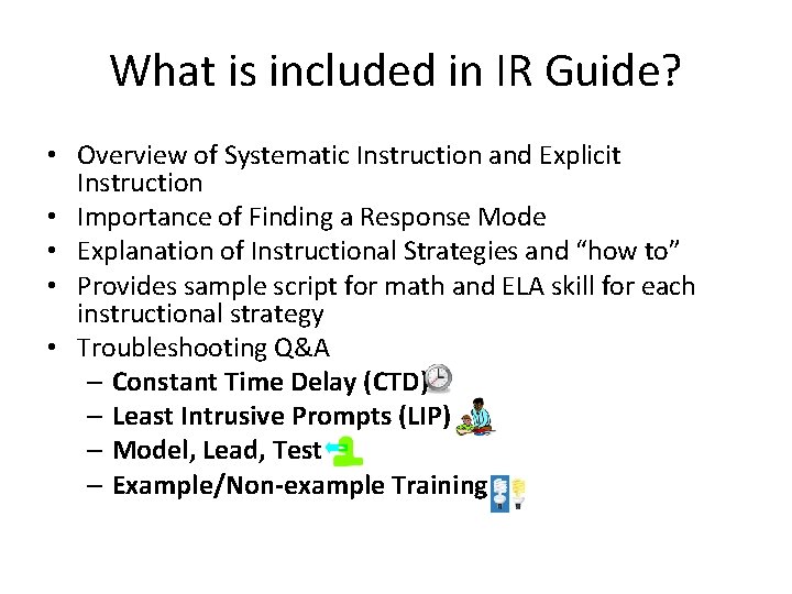 What is included in IR Guide? • Overview of Systematic Instruction and Explicit Instruction