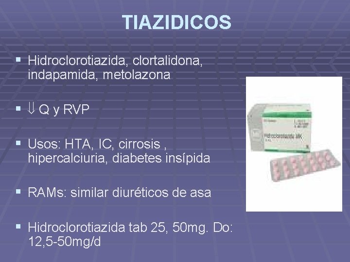 TIAZIDICOS § Hidroclorotiazida, clortalidona, indapamida, metolazona § Q y RVP § Usos: HTA, IC, TIAZIDICOS § Hidroclorotiazida, clortalidona, indapamida, metolazona § Q y RVP § Usos: HTA, IC,
