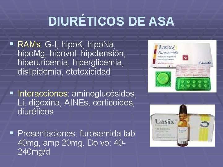 DIURÉTICOS DE ASA § RAMs: G-I, hipo. K, hipo. Na, hipo. Mg, hipovol. hipotensión, DIURÉTICOS DE ASA § RAMs: G-I, hipo. K, hipo. Na, hipo. Mg, hipovol. hipotensión,