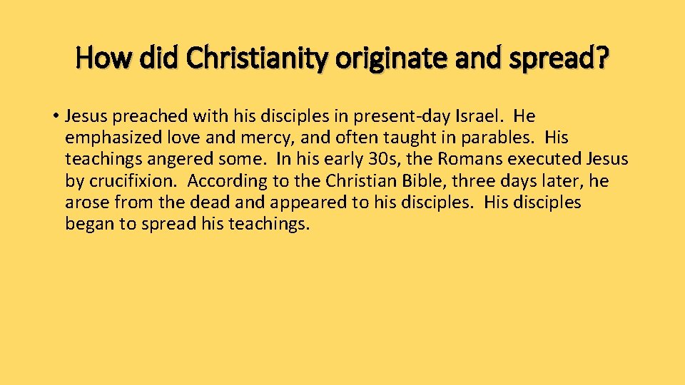 How did Christianity originate and spread? • Jesus preached with his disciples in present-day